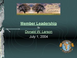 Member Leadership By Donald W Larson July 1