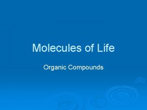 Molecules of Life Organic Compounds Organic vs Inorganic