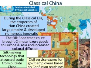 Classical China During the Classical Era the emperors