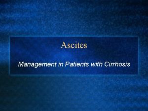 Ascites Management in Patients with Cirrhosis Roadmap l