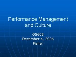 Performance Management and Culture OS 608 December 4