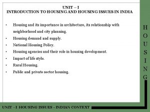 UNIT I INTRODUCTION TO HOUSING AND HOUSING ISSUES
