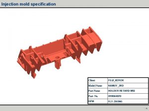 Injection mold specification Client FUJIXEROX Model Name KAMUY3