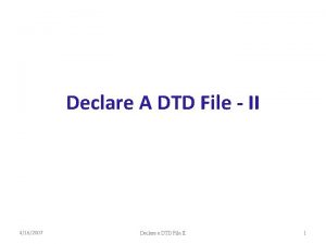 Declare A DTD File II 4162007 Declare a