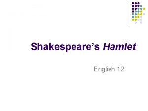 Shakespeares Hamlet English 12 Universal Appeal of Hamlet