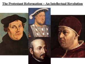 The Protestant Reformation An Intellectual Revolution Background Causes