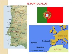 IL PORTOGALLO Repubblica del Portogallo Capitale Lisbona Abitanti