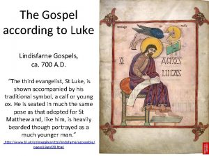 The Gospel according to Luke Lindisfarne Gospels ca