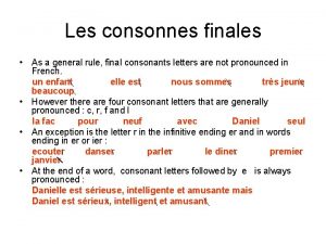 Les consonnes finales As a general rule final