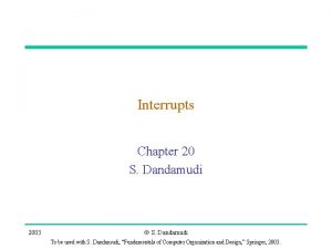 Interrupts Chapter 20 S Dandamudi 2003 S Dandamudi