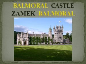 BALMORAL CASTLE ZAMEK BALMORAL Balmoral to posiado o