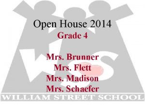 Open House 2014 Grade 4 Mrs Brunner Mrs