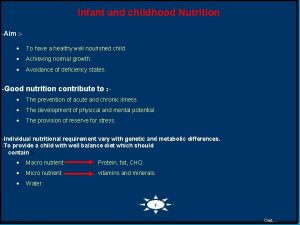 Infant and childhood Nutrition Aim To have a