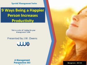 Special Management Series 9 Ways Being a Happier
