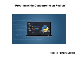 Programacin Concurrente en Python Rogelio Ferreira Escutia Tcnicas