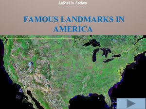 La Sheila Stokes FAMOUS LANDMARKS IN AMERICA FAMOUS