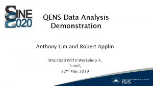 QENS Data Analysis Demonstration Anthony Lim and Robert