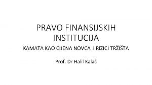 PRAVO FINANSIJSKIH INSTITUCIJA KAMATA KAO CIJENA NOVCA I