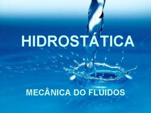 HIDROSTTICA MEC NICA DO FLUIDOS PRIMRDIOS DA HIDROSTTICA