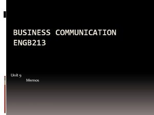 BUSINESS COMMUNICATION ENGB 213 Unit 9 Memos Overview