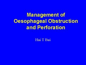 Management of Oesophageal Obstruction and Perforation Hai T