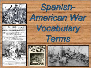 Spanish American War Vocabulary Terms 1 Spanish American