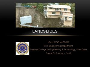 LANDSLIDES Engr Imran Mehmood Civil Engineering Department Swedish