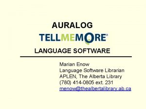 AURALOG LANGUAGE SOFTWARE Marian Enow Language Software Librarian