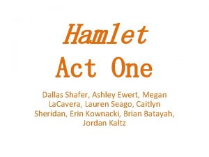 Hamlet Act One Dallas Shafer Ashley Ewert Megan