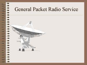 General Packet Radio Service GPRS is a packetbased