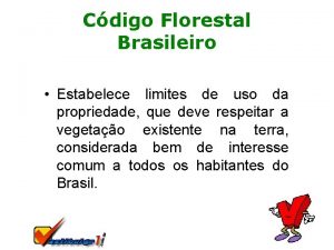 Cdigo Florestal Brasileiro Estabelece limites de uso da