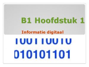 B 1 Hoofdstuk 1 Informatie digitaal Een computer