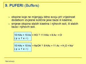 9 PUFERI Buffers otopine koje ne mijenjaju bitno