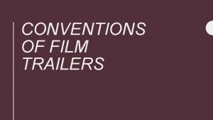 CONVENTIONS OF FILM TRAILERS Titles In The Trailer