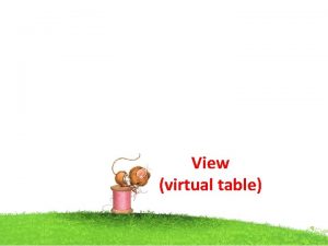 View virtual table View A VIEW is a