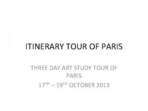 ITINERARY TOUR OF PARIS THREE DAY ART STUDY