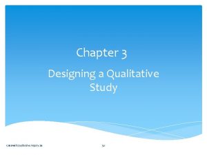 Chapter 3 Designing a Qualitative Study Creswell Qualitative