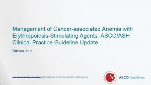 Management of Cancerassociated Anemia with ErythropoiesisStimulating Agents ASCOASH