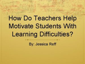 How Do Teachers Help Motivate Students With Learning