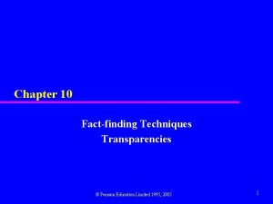 Chapter 10 Factfinding Techniques Transparencies Pearson Education Limited