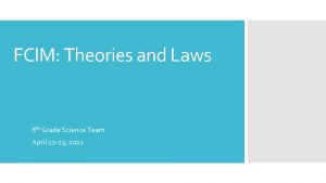 FCIM Theories and Laws 8 th Grade Science