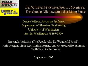 Distributed Microsystems Laboratory Developing Microsystems that Make Sense