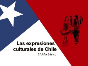 Las expresiones culturales de Chile 3 Ao Bsico