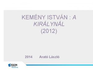 KEMNY ISTVN A KIRLYNL 2012 2014 Arat Lszl