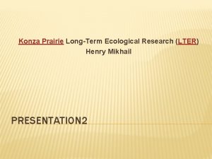 Konza Prairie LongTerm Ecological Research LTER Henry Mikhail