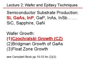 Lecture 2 Wafer and Epitaxy Techniques Semiconductor Substrate