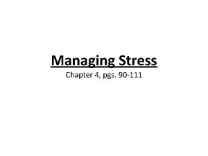 Managing Stress Chapter 4 pgs 90 111 Stress