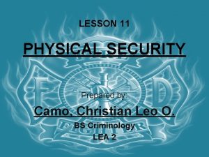 LESSON 11 PHYSICAL SECURITY Prepared by Camo Christian