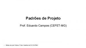 Padres de Projeto Prof Eduardo Campos CEFETMG 1