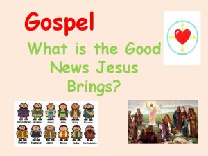 Gospel What is the Good News Jesus Brings